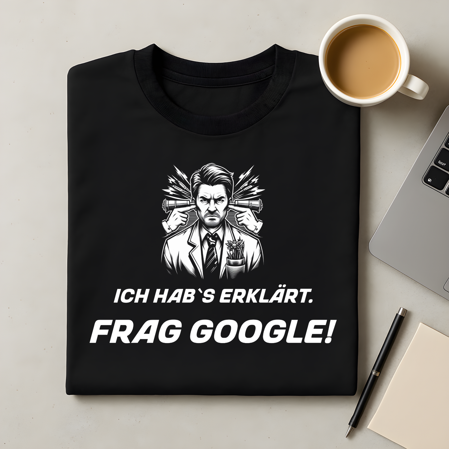 Ich hab's erklärt. Frag Google! T-Shirt