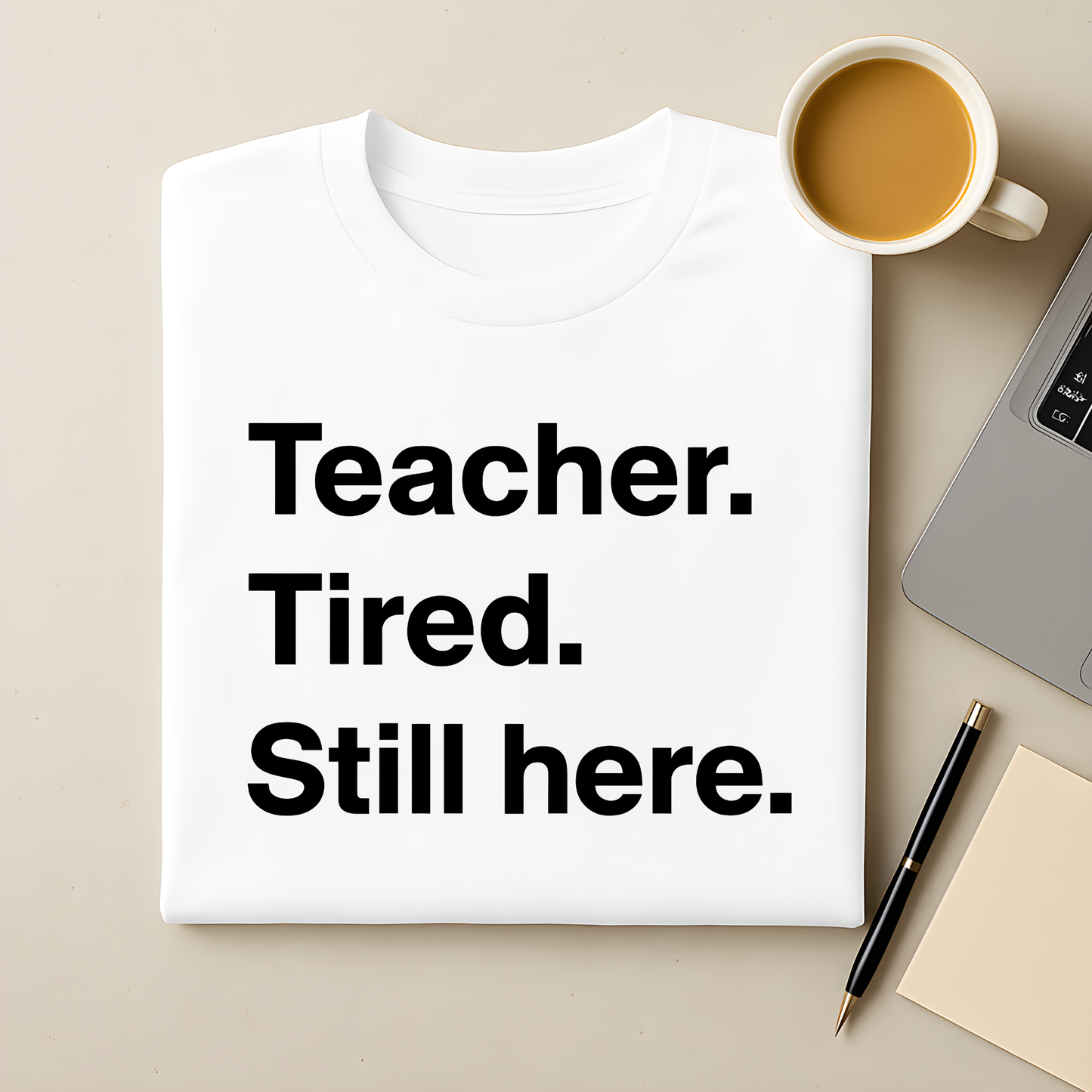 Teacher. Tired. Still here. T-Shirt