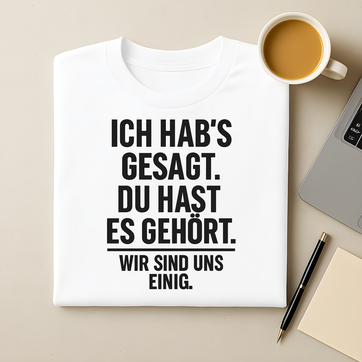 Gesagt, gehört, einig T-Shirt