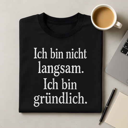 Ich bin gründlich T-Shirt