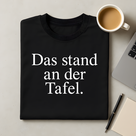 Das stand an der Tafel T-Shirt