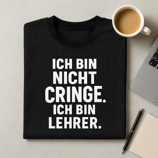 Ich bin nicht cringe. Ich bin Lehrer T-Shirt