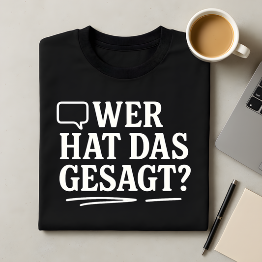 Wer hat das gesagt T-Shirt