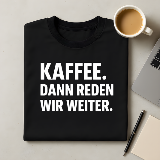 KAFFEE DANN REDEN T-Shirt