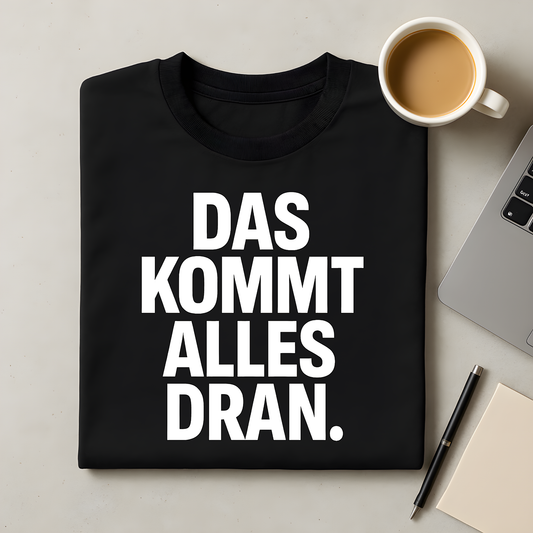 Das kommt dran T-Shirt