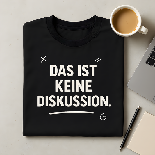 Keine Diskussion T-Shirt