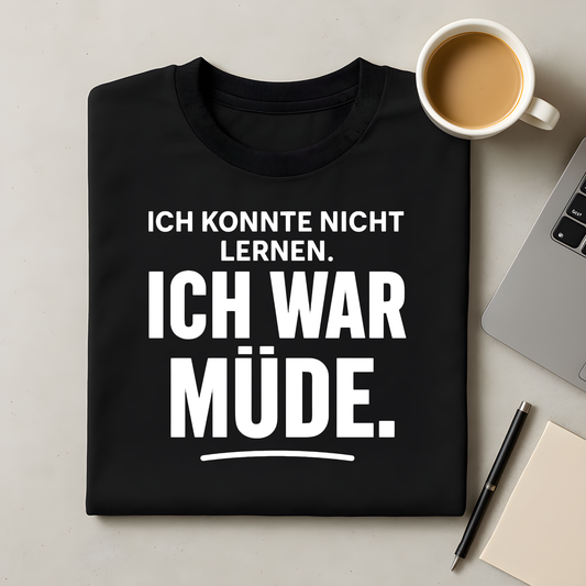 Ich war müde T-Shirt