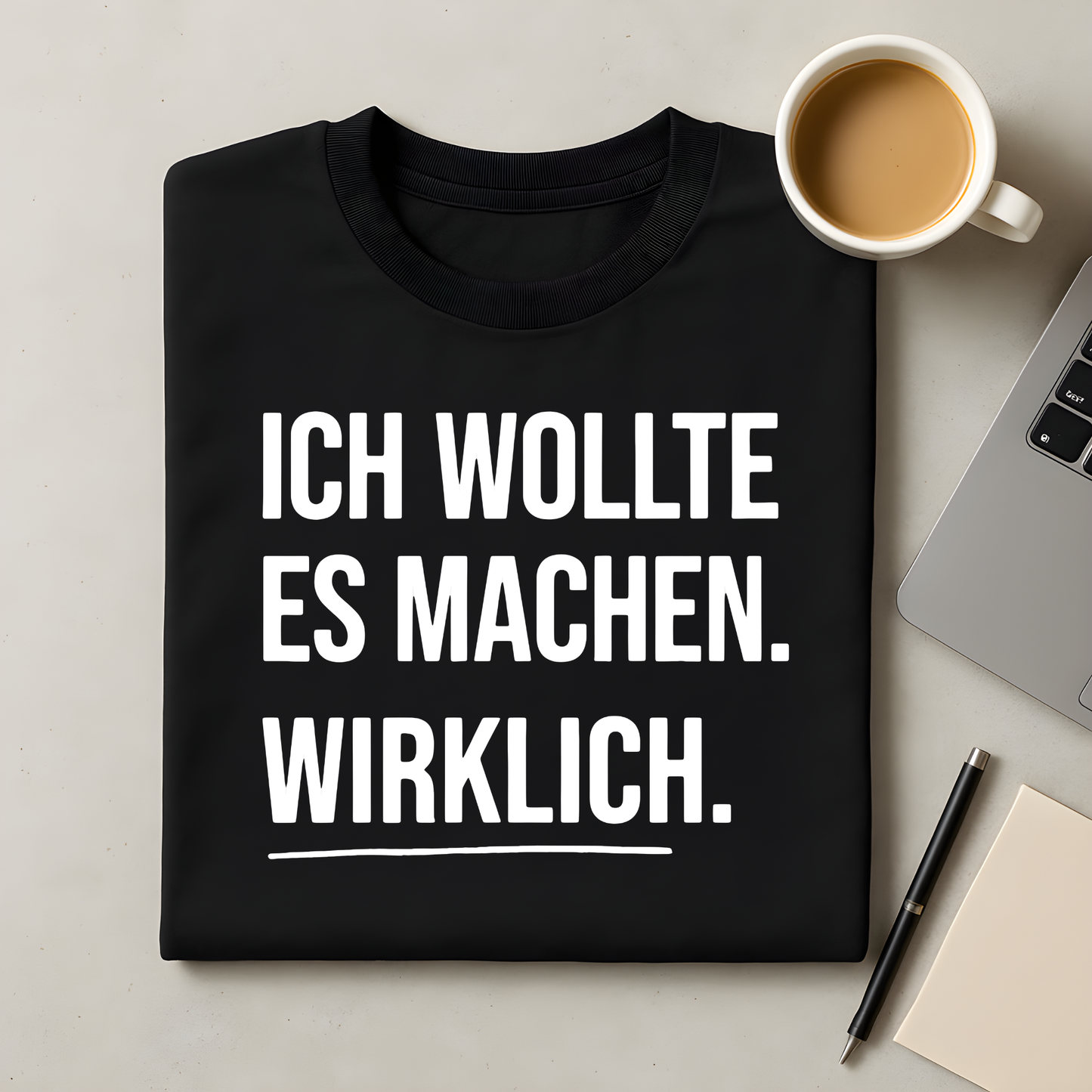 Ich wollte wirklich T-Shirt