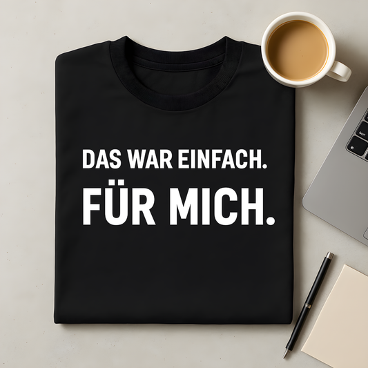 Einfach für mich T-Shirt