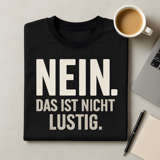 Nicht lustig T-Shirt