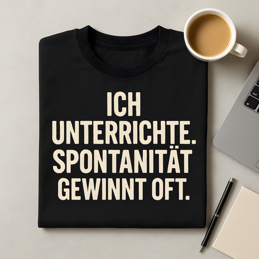 Spontanität gewinnt oft T-Shirt