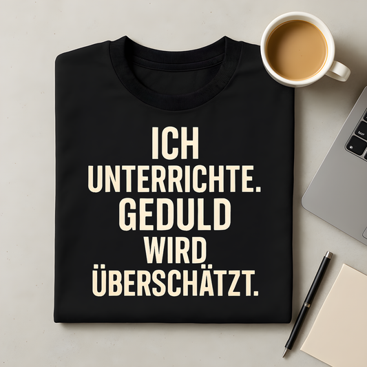 Geduld wird überschätzt T-Shirt