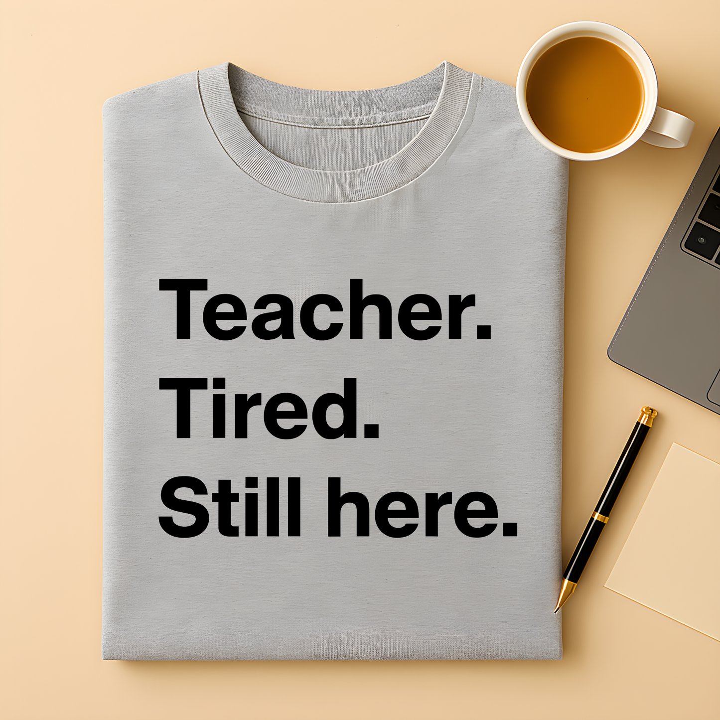 Teacher. Tired. Still here. T-Shirt