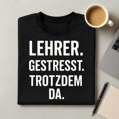 Gestresst. Trotzdem da T-Shirt