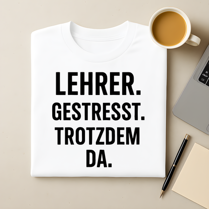 Gestresst. Trotzdem da T-Shirt