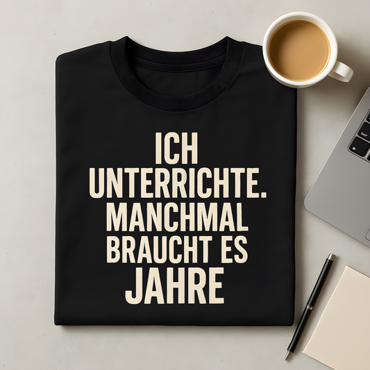 Manchmal braucht es Jahre T-Shirt