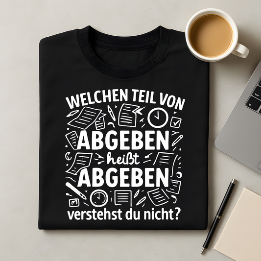 Abgeben heißt Abgeben T-Shirt