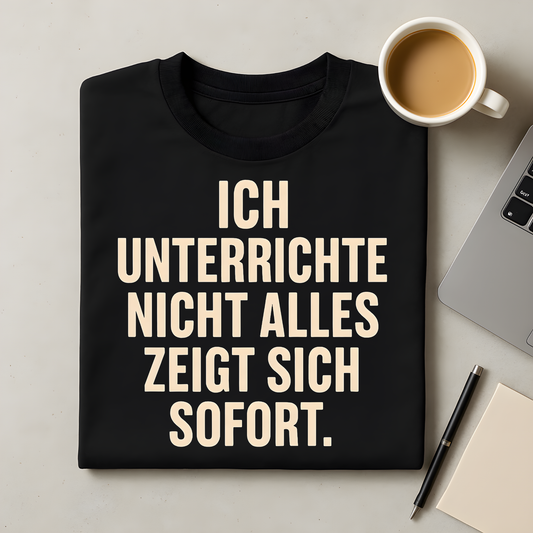 Nicht Alles zeigt sich sofort T-Shirt