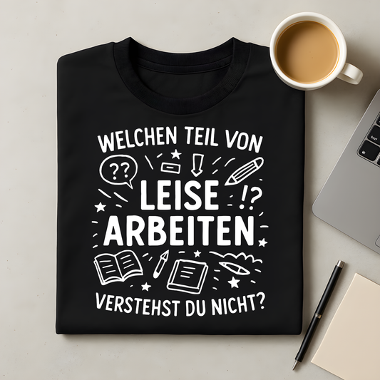 Leise Arbeiten T-Shirt