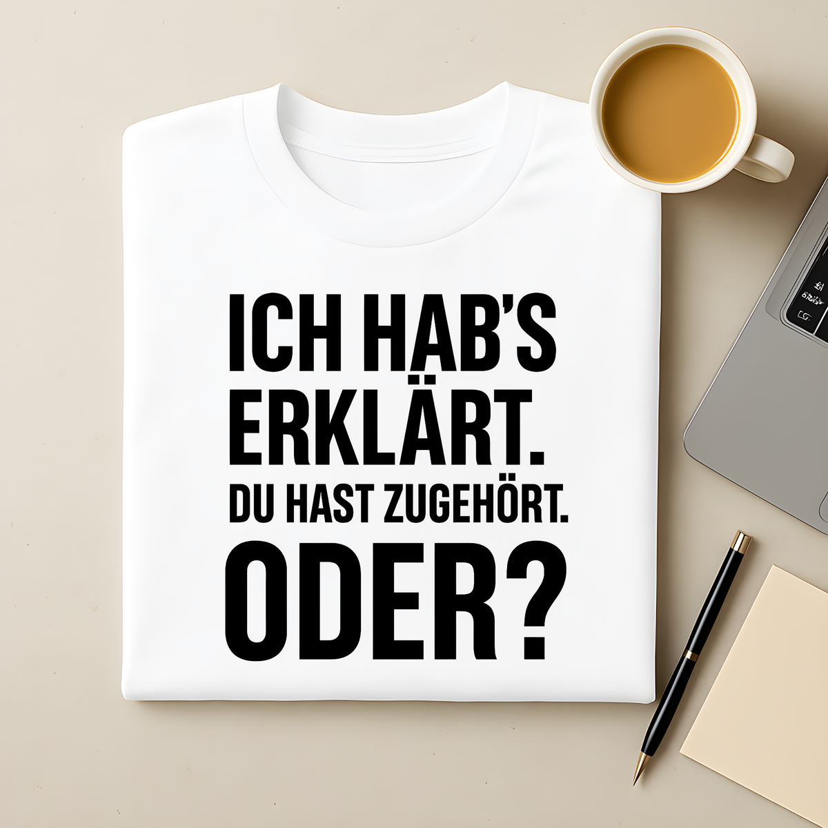 Du hast zugehört, oder T-Shirt