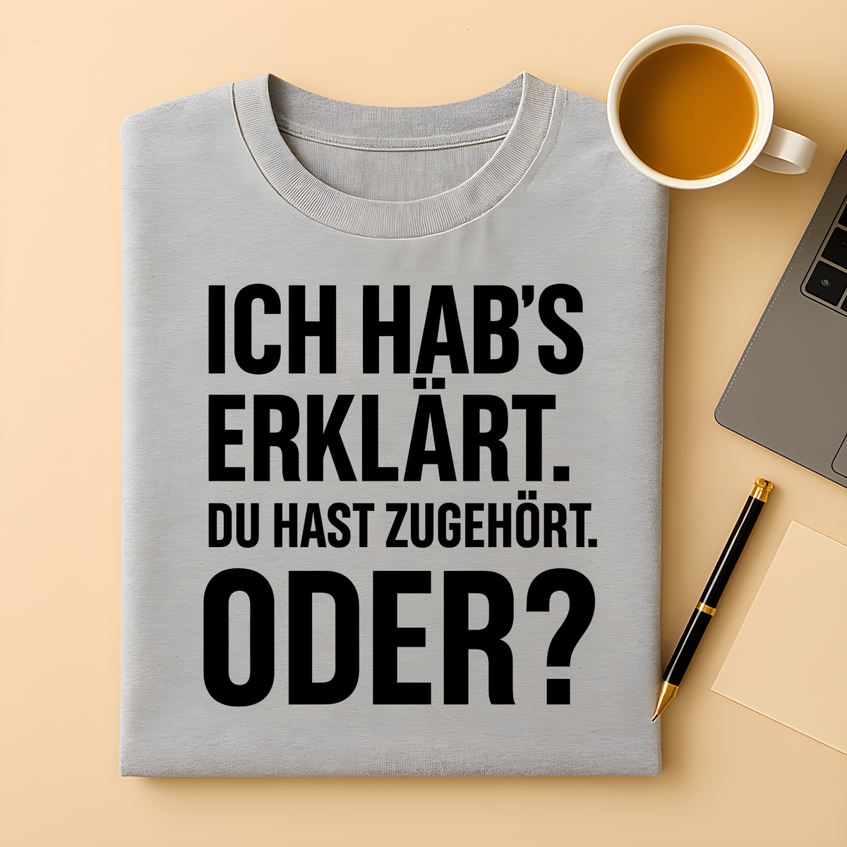 Du hast zugehört, oder T-Shirt