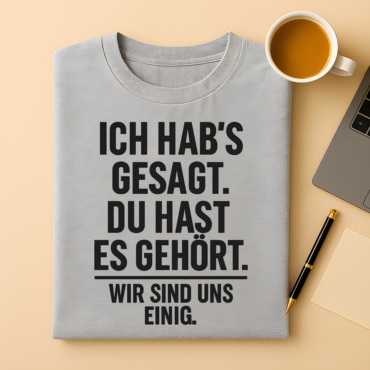 Gesagt, gehört, einig T-Shirt