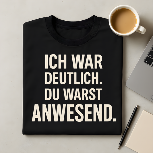 Ich deutlich - du anwesend T-Shirt