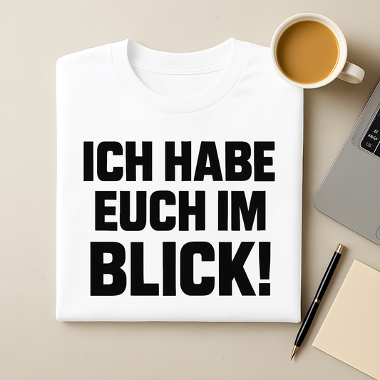 Ich habe euch im Blick! T-Shirt