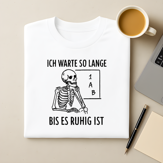 Ich warte so lange bis es ruhig ist T-Shirt