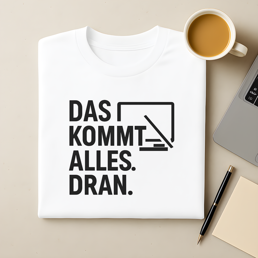 Das kommt alles dran T-Shirt
